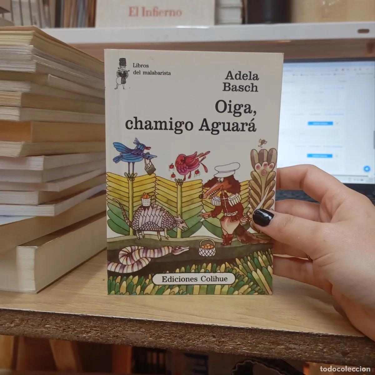 Libros: Oiga, chamigo Aguar&aacute; - Adela Basch - Foto 1