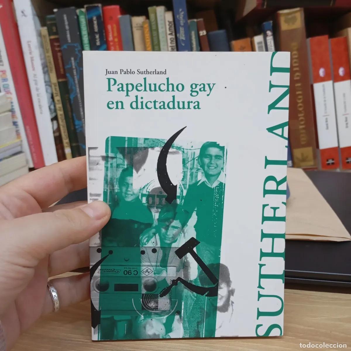 Libros: Papelucho gay en dictadura - Juan Pablo Sutherland