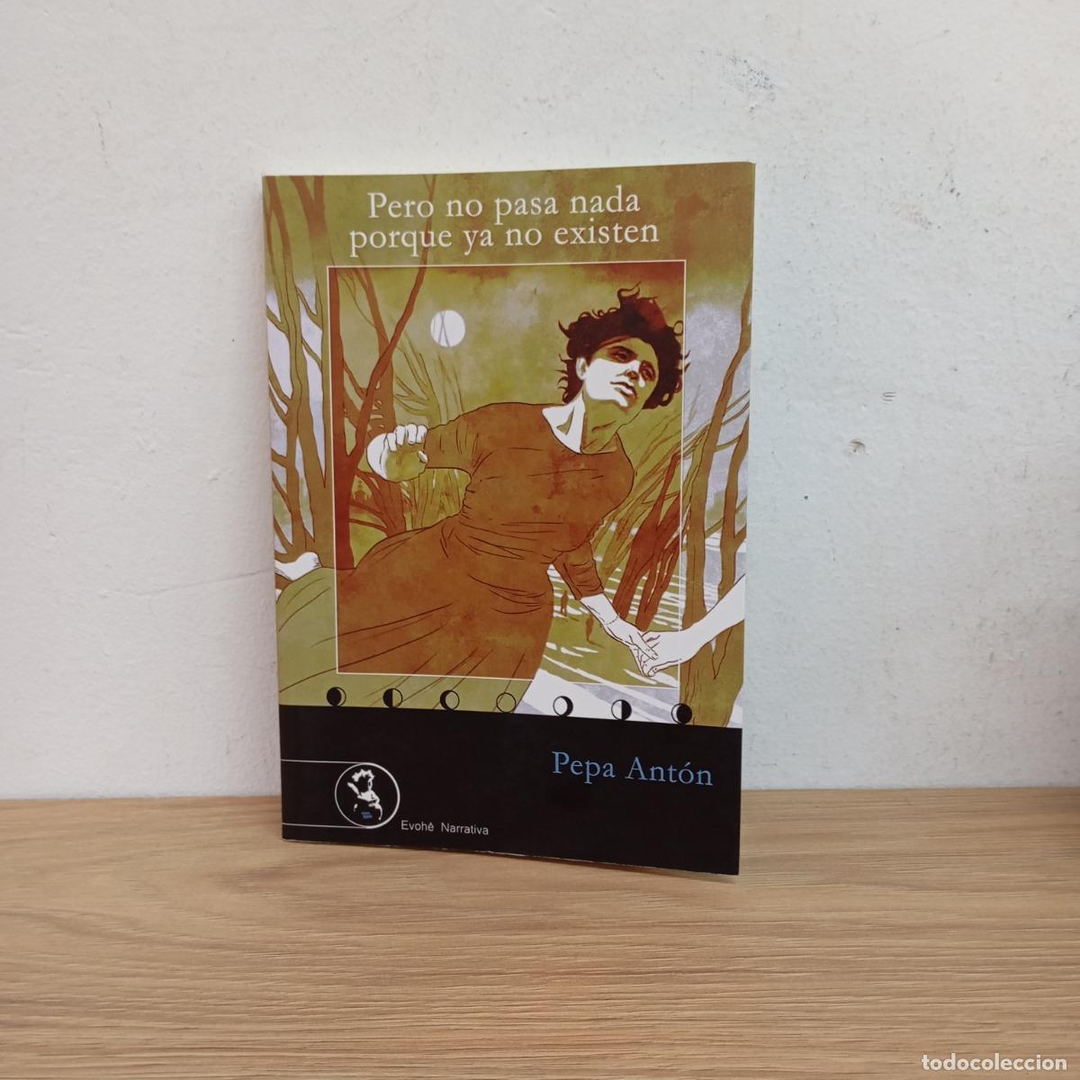 Libri di seconda mano: Pero no pasa nada porque ya no existen - Pepa Ant&oacute;n