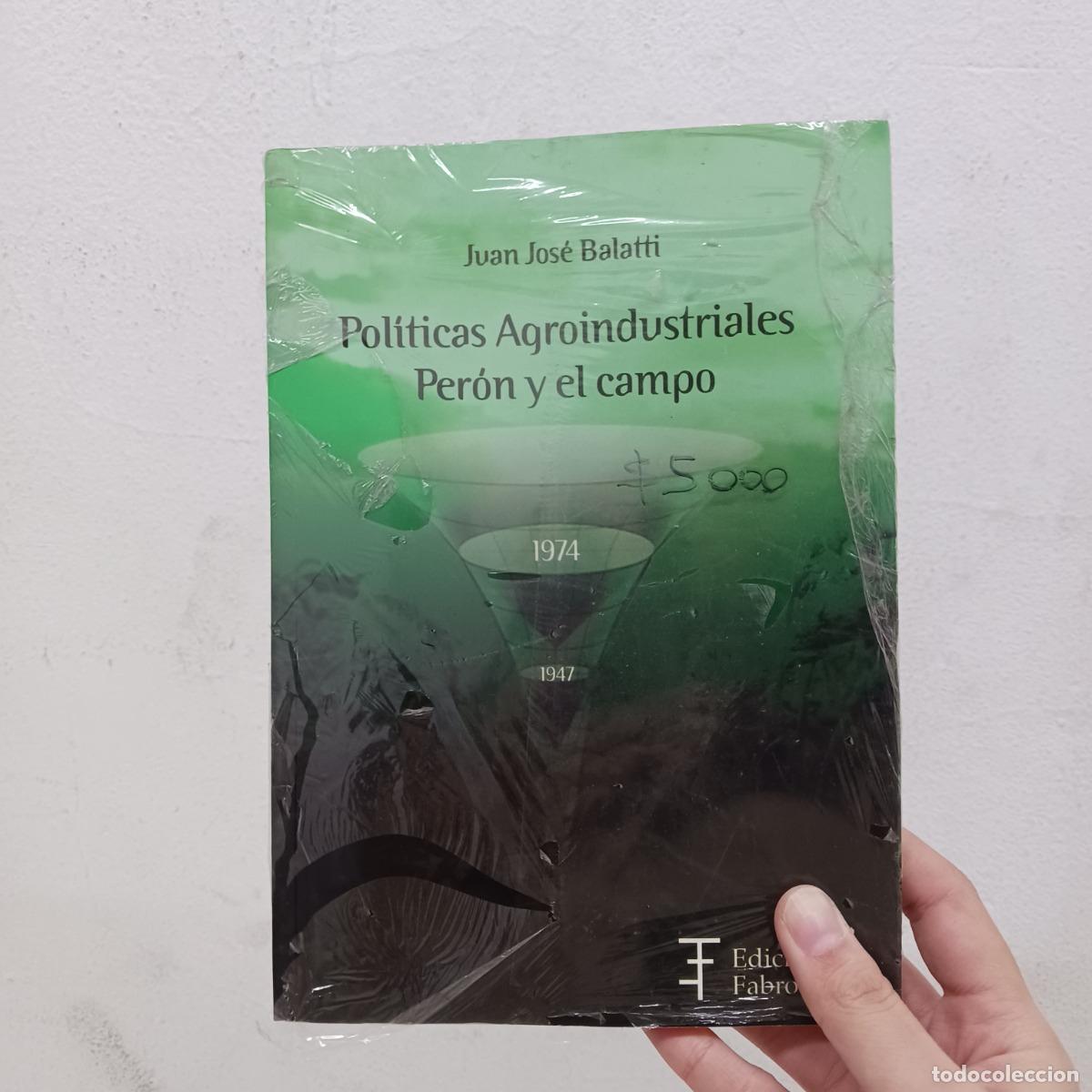 Libri di seconda mano: Pol&iacute;ticas agroindustriales: Per&oacute;n y el campo - Juan Jos&eacute; Balatti