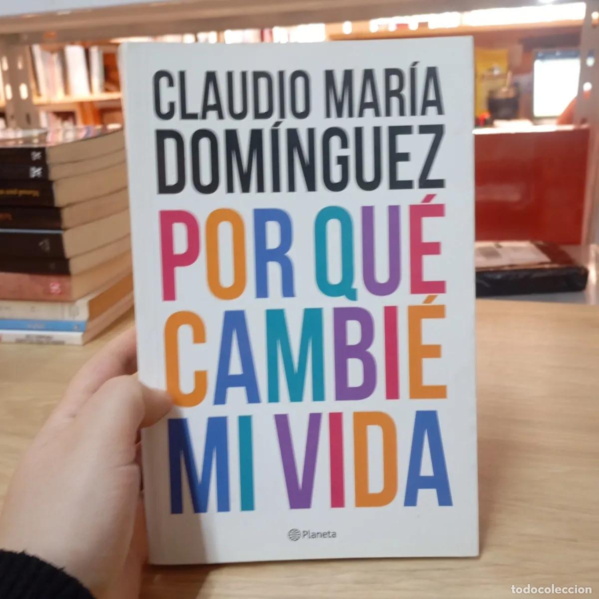 Libri di seconda mano: Por qu&eacute; cambi&eacute; mi vida - Claudio Mar&iacute;a Dom&iacute;nguez