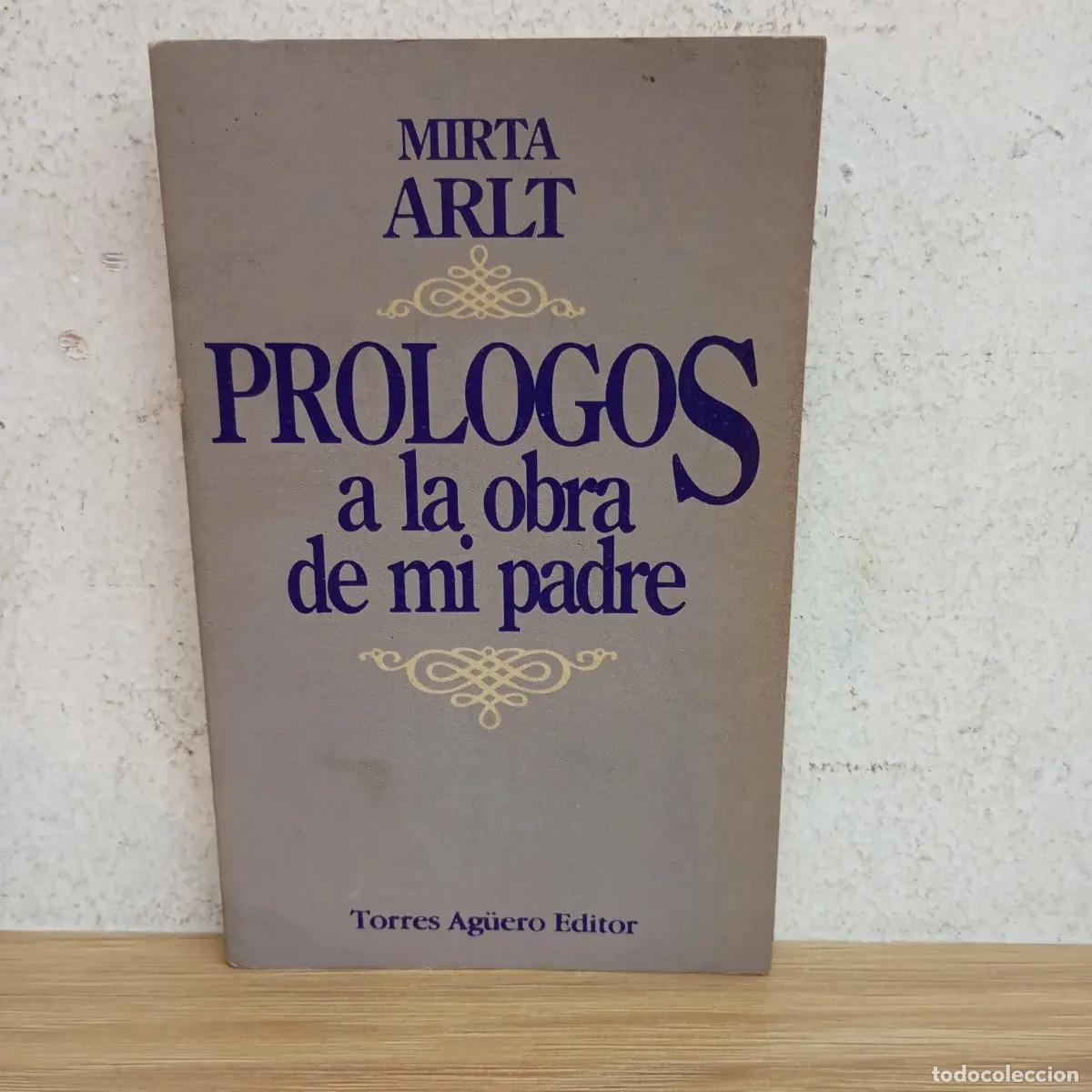 Libros: Pr&oacute;logos a la obra de mi padre - Mirta Arlt - Foto 1