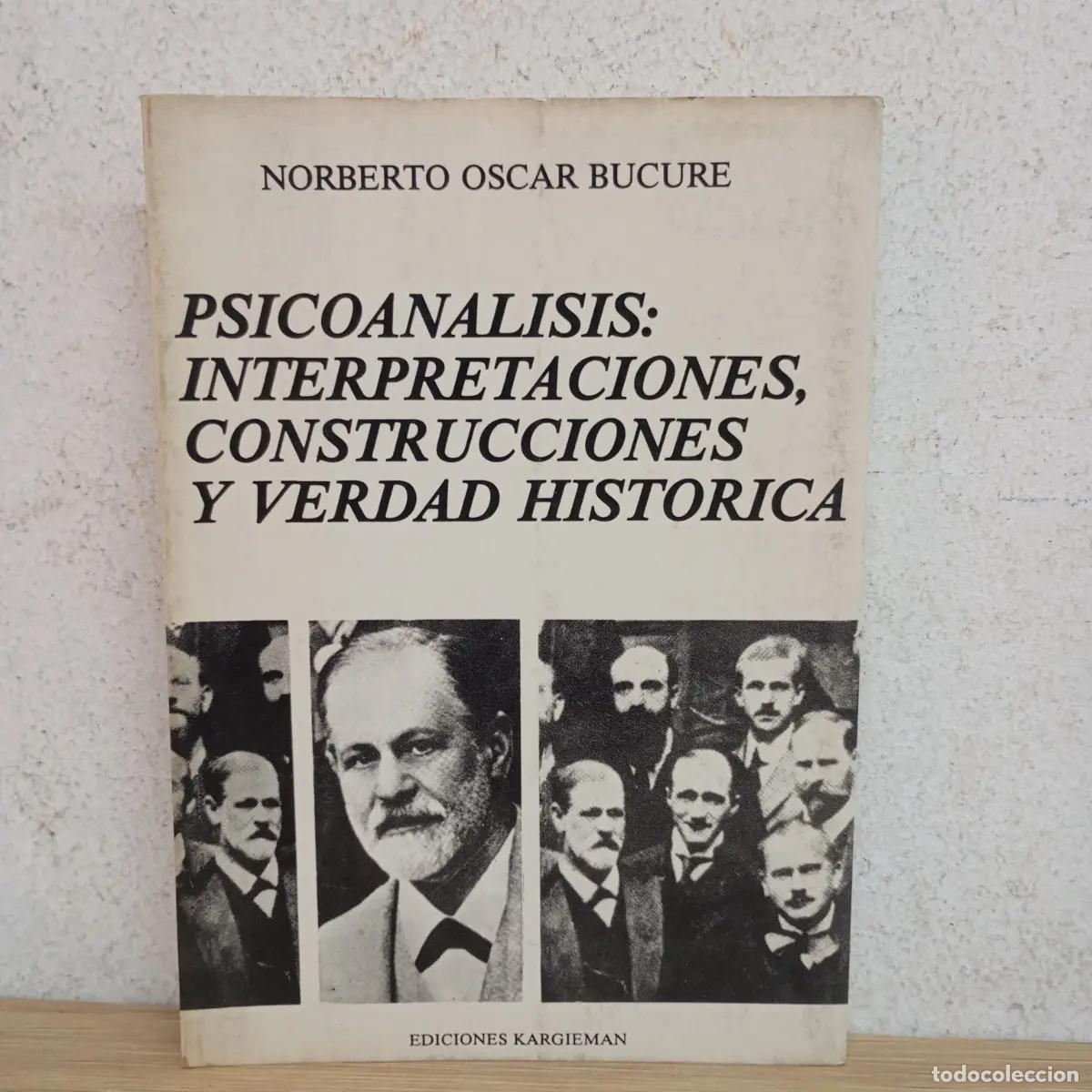 Libros: Psicoan&aacute;lisis: interpretaciones, construcciones... - Norberto Bucure