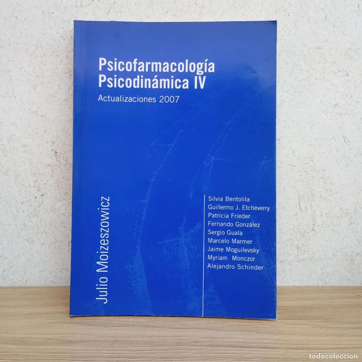 Libros: Psicofarmacolog&iacute;a psicodin&aacute;mica IV 2007 - Julio Moiseszowicz