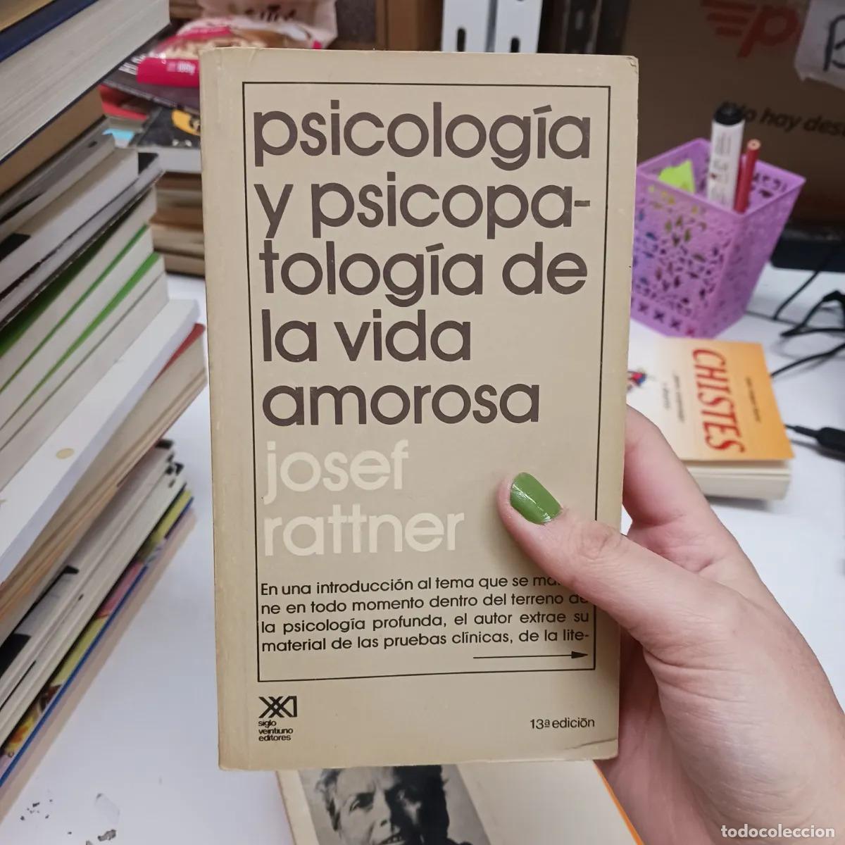 Libros: Psicologia y psicopatologia de la vida amorosa (det.) - Josef Rattner