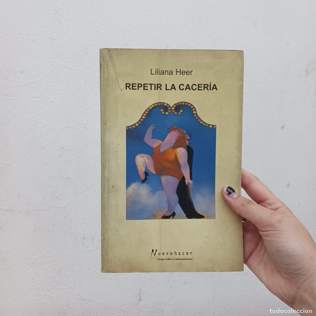 Libri di seconda mano: Repetir la caceria - Liliana Heer