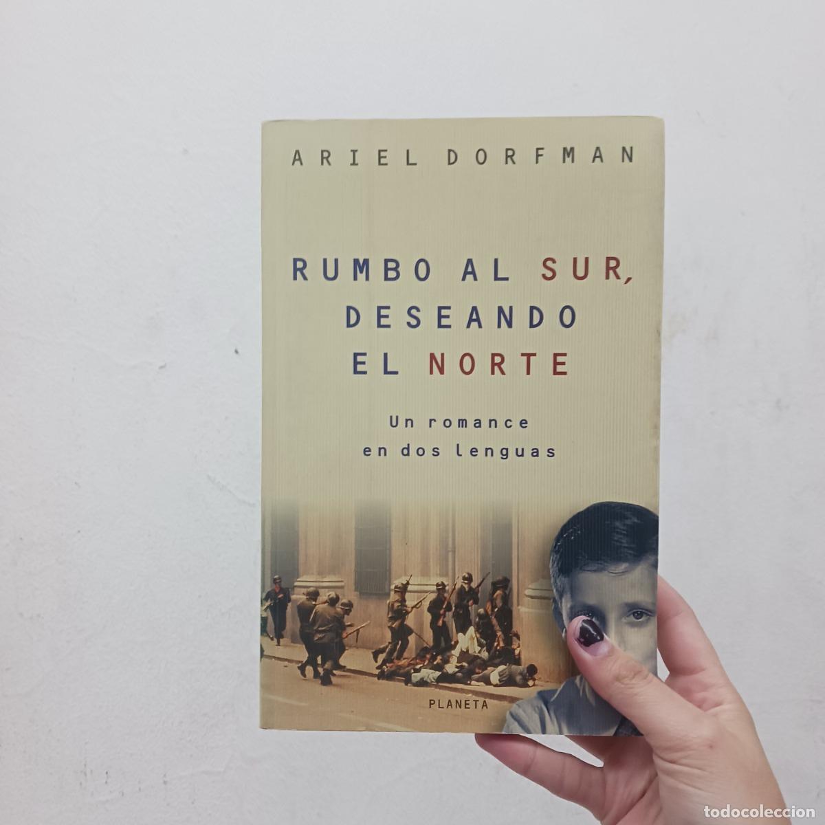 Libros: Rumbo al sur, deseando el norte - Ariel Dorfman - Foto 1
