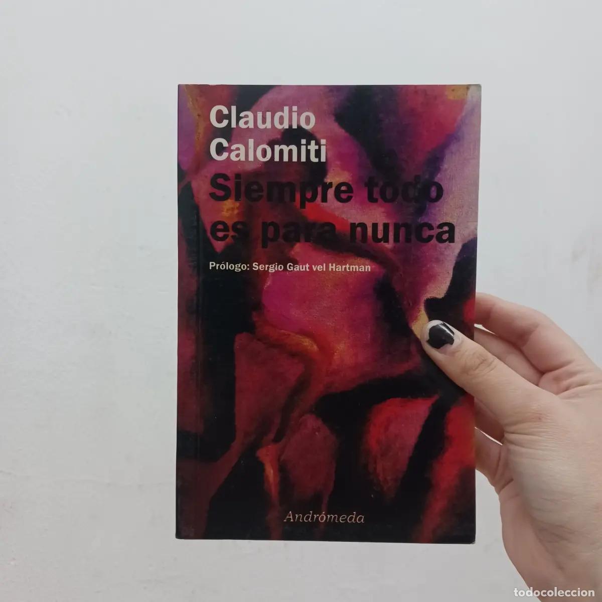 B&uuml;cher: Siempre todo es para nunca - Claudio Calomiti