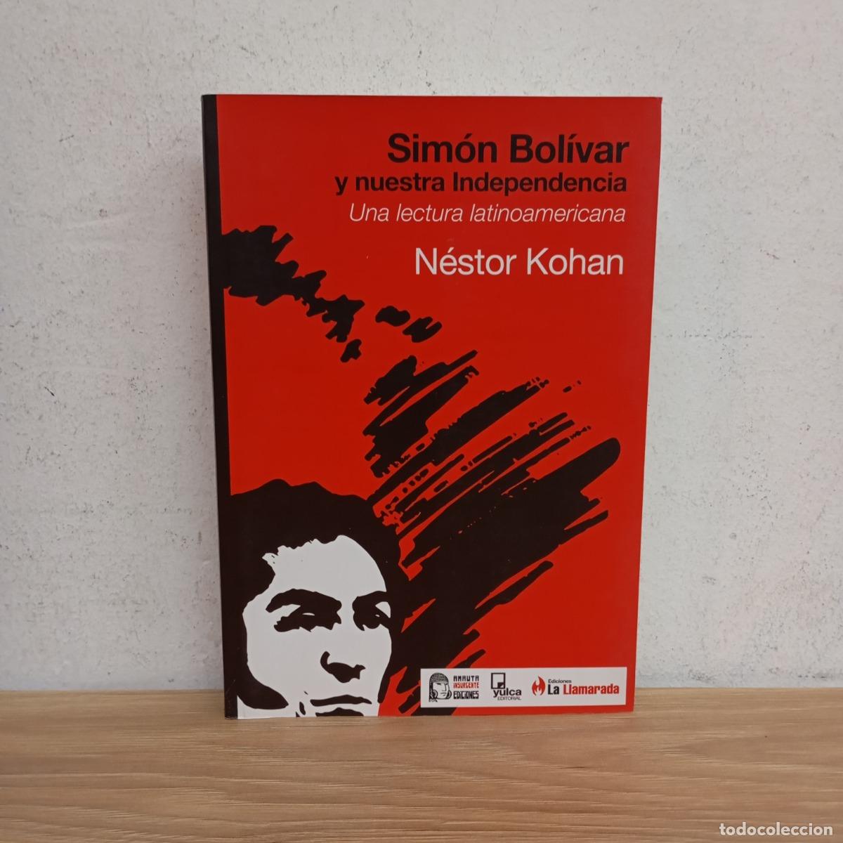Libri di seconda mano: Sim&oacute;n Bol&iacute;var y nuestra Independencia - N&eacute;stor Kohan