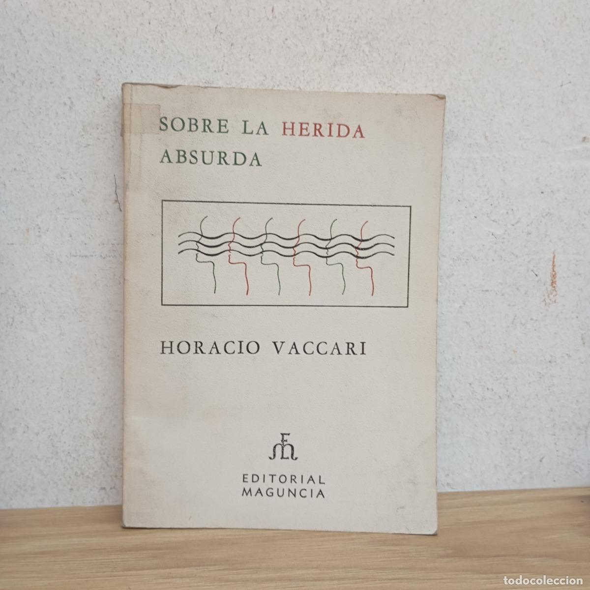 Libri di seconda mano: Sobre la herida absurda - Horacio Vaccari