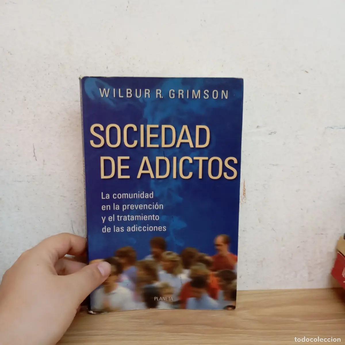 Libri di seconda mano: Sociedad de adictos - Wilbur R. Grimson