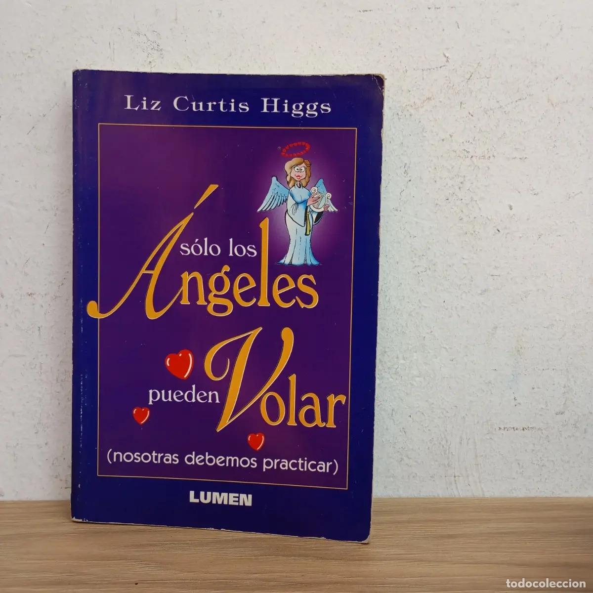 Libros: S&oacute;lo los &aacute;ngeles pueden volar - Liz Curtis Higgs