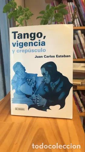 Libros: Tango, vigencia y crep&uacute;sculo - Juan Carlos Esteban