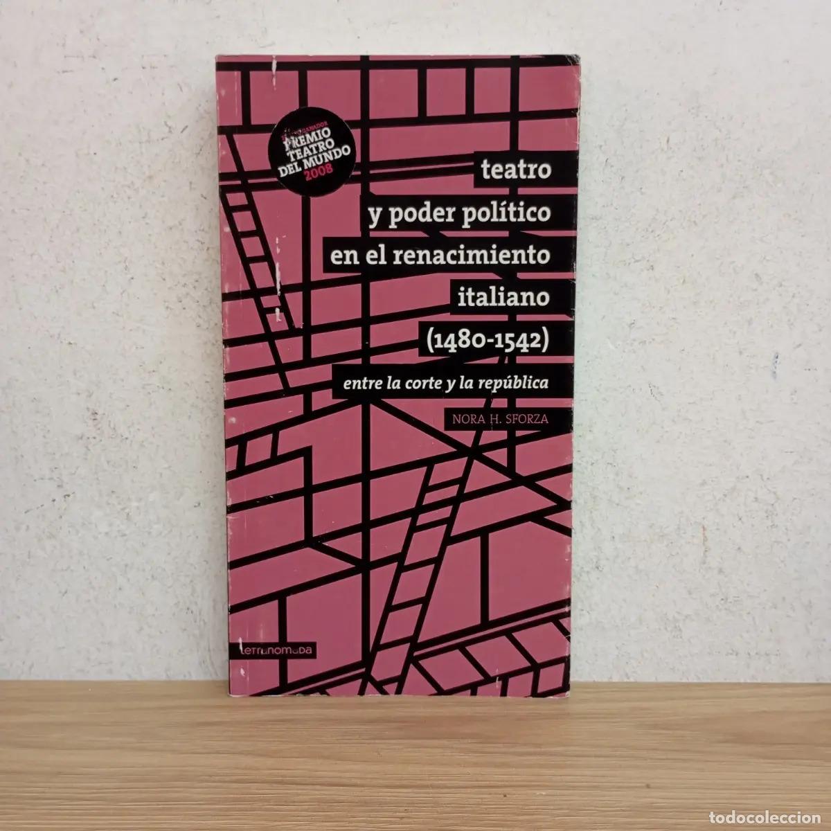Libros: Teatro y poder pol&iacute;tico en el Renacimiento italiano - Nora H. Sforza
