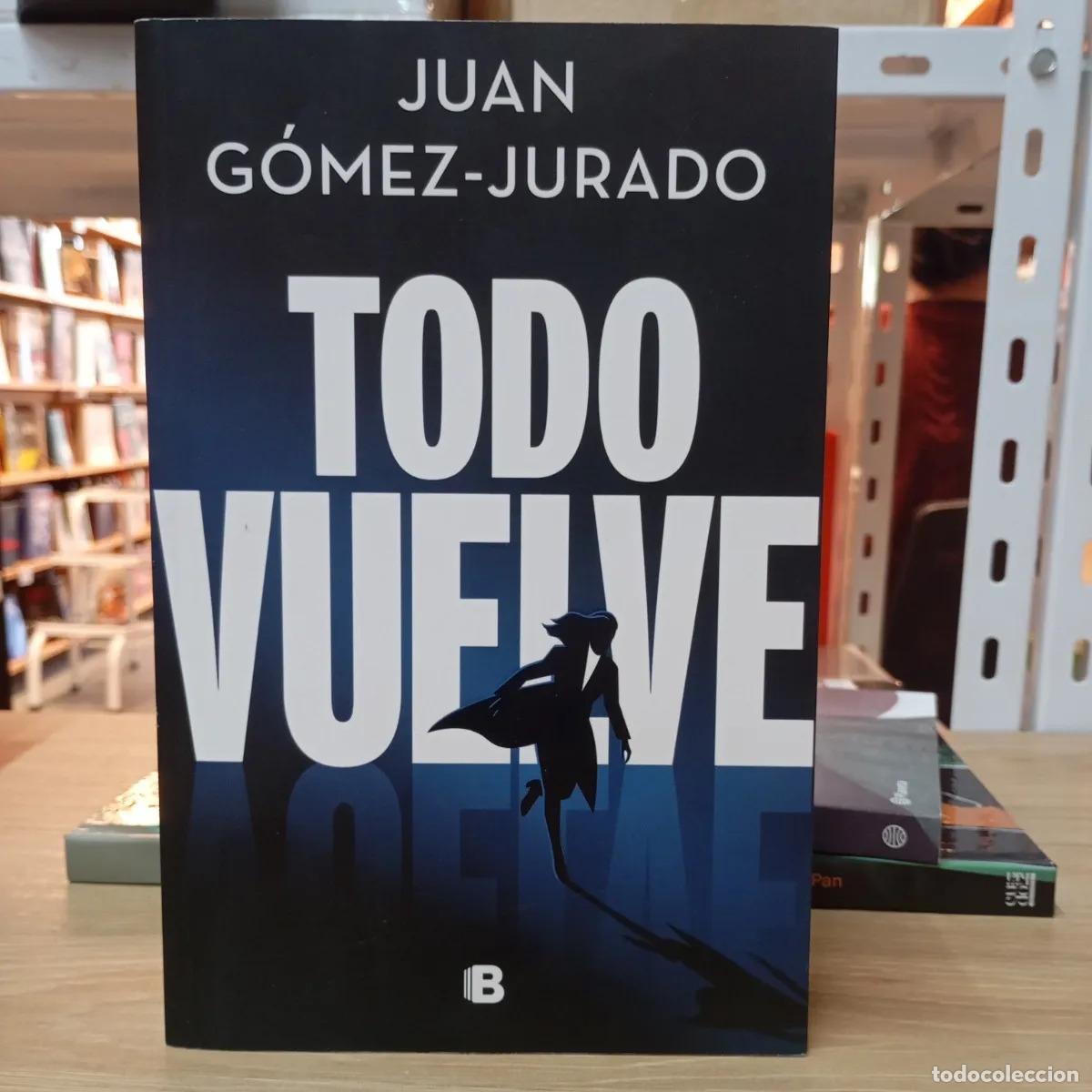 Libros: Todo vuelve - Juan G&oacute;mez-Jurado