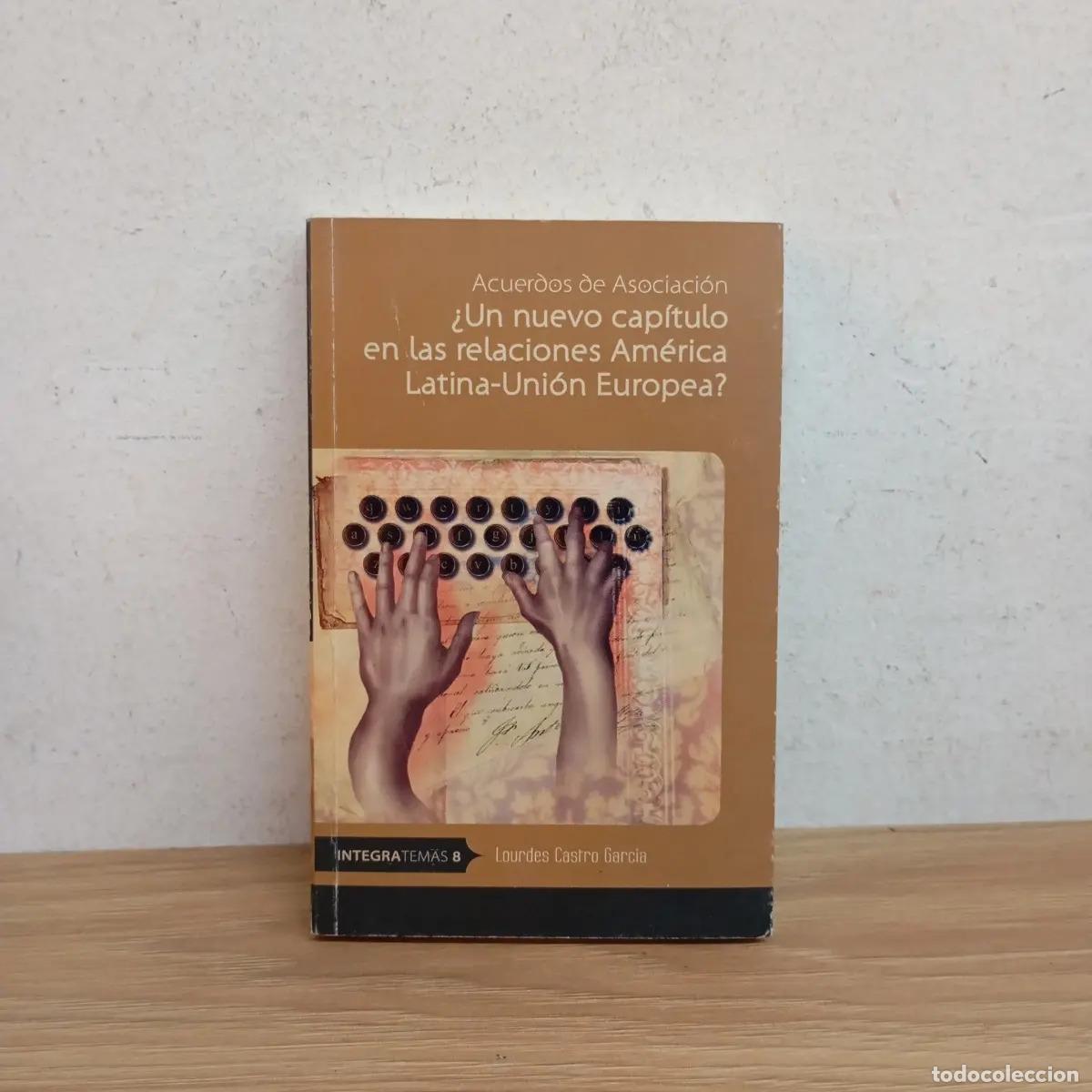B&uuml;cher: Un nuevo cap&iacute;tulo en las relaciones Am&eacute;rica Latina - Uni&oacute;n Europea - Lourdes Castro Garc&iacute;a