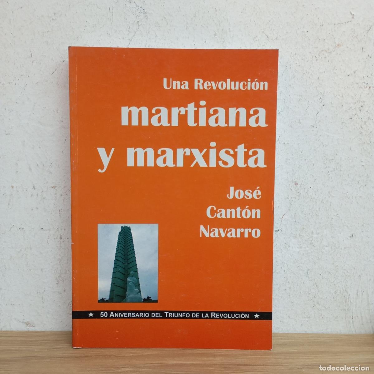 B&uuml;cher: Una revoluci&oacute;n martiana y marxista - Jos&eacute; Cant&oacute;n Navarro