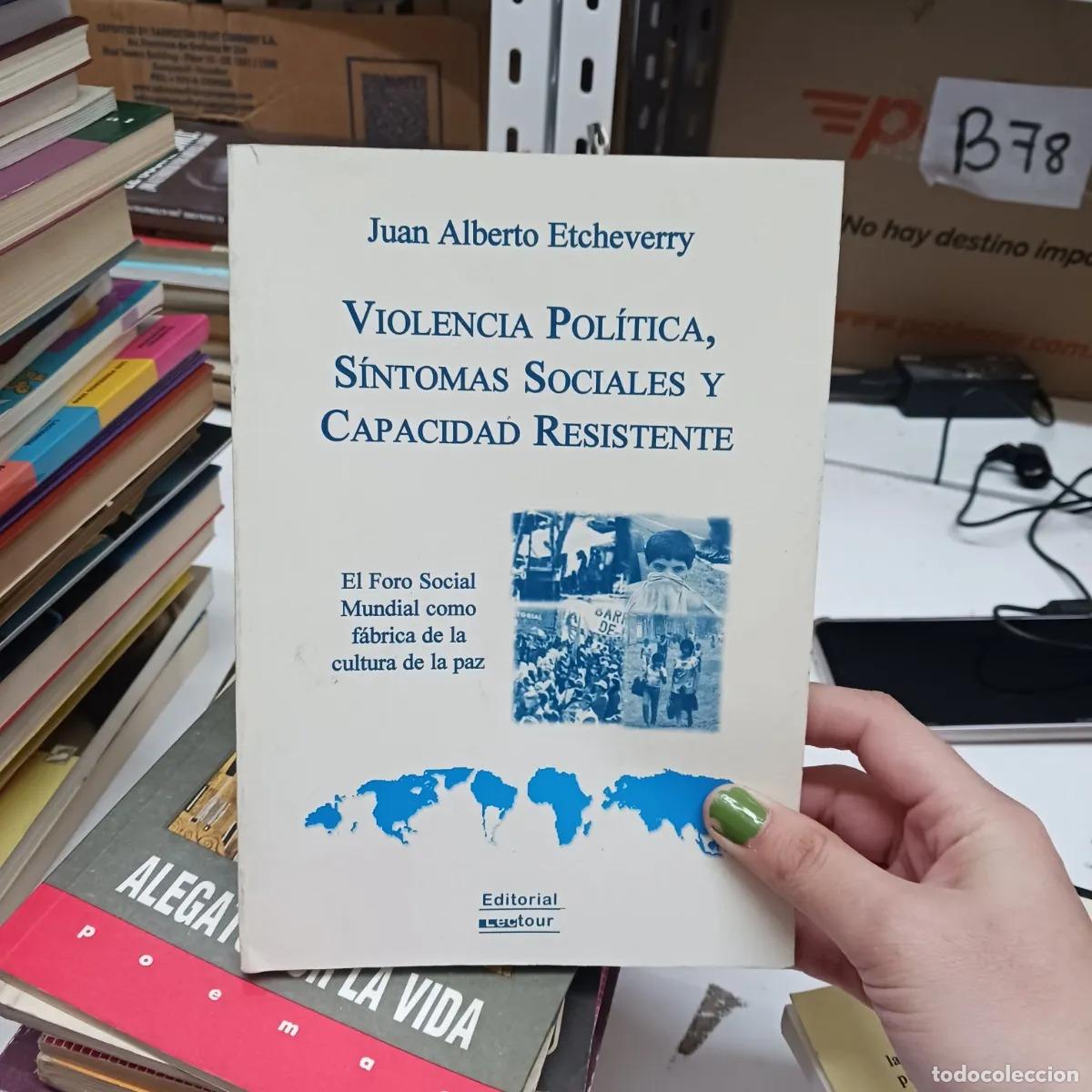 Libros: Violencia politica, sintomas sociales y capacidad resistente - Juan Alberto Etcheverry