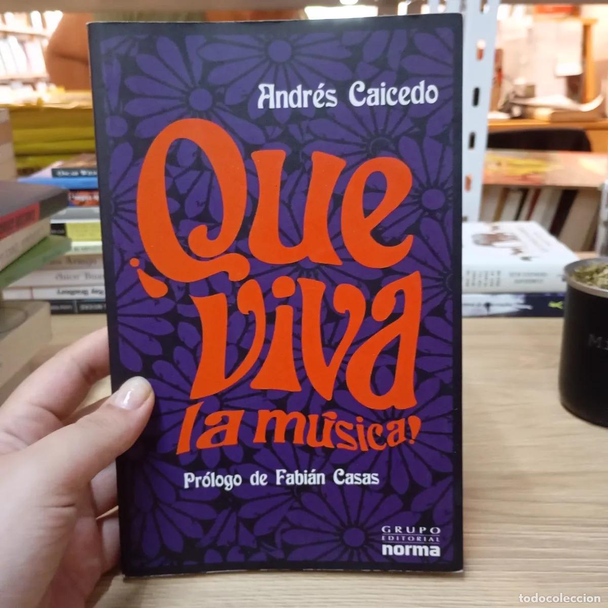books: &iexcl;Que viva la m&uacute;sica! 1a. ed - Andr&eacute;s Caicedo