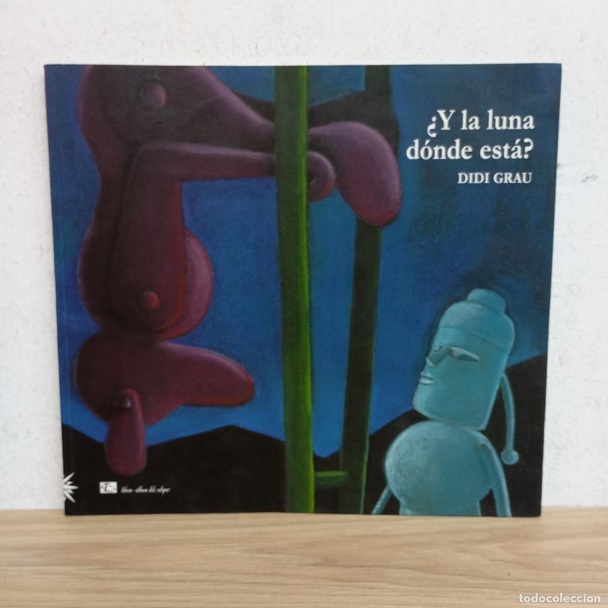 Libros: &iquest;Y la luna d&oacute;nde est&aacute;? - Didi Grau