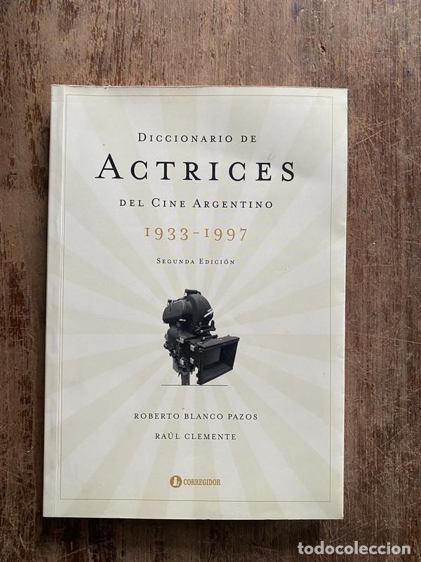 Libros: Diccionario de Actrices del Cine Argentino - Blanco Pazos Roberto y Clemente Raul
