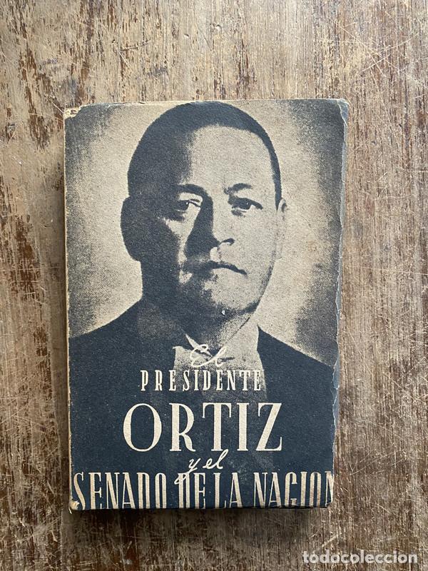 Livres: El Presidente Ortiz y el Senado de la Nacion - -