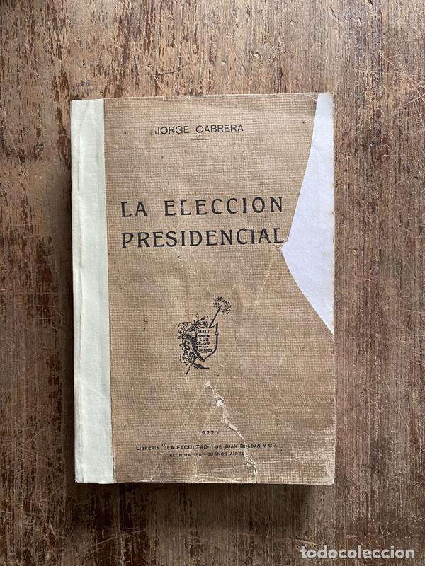 Livres: La eleccion presidencial - Cabrera Jorge