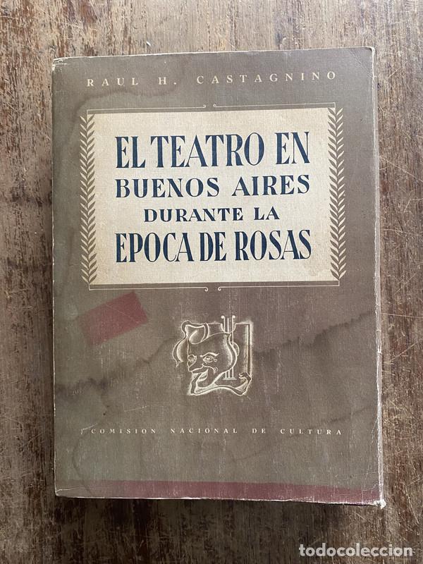 B&uuml;cher: El Teatro en Buenos Aires durante la Epoca de Rosas - Castagnino Raul H.