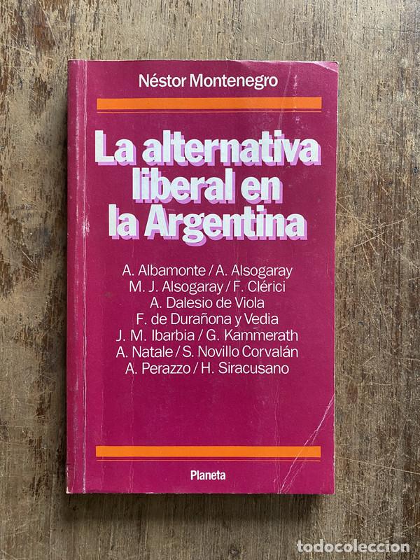 Libros: La alternativa liberal en la Argentina - Montenegro Nestor
