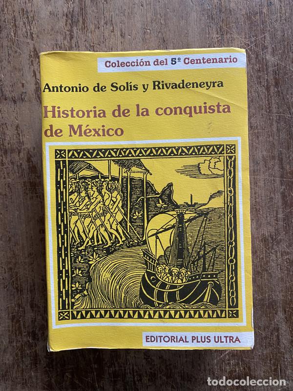 Libros: Historia de la conquista de Mexico - Solis y Rivadeneyra Antonio de