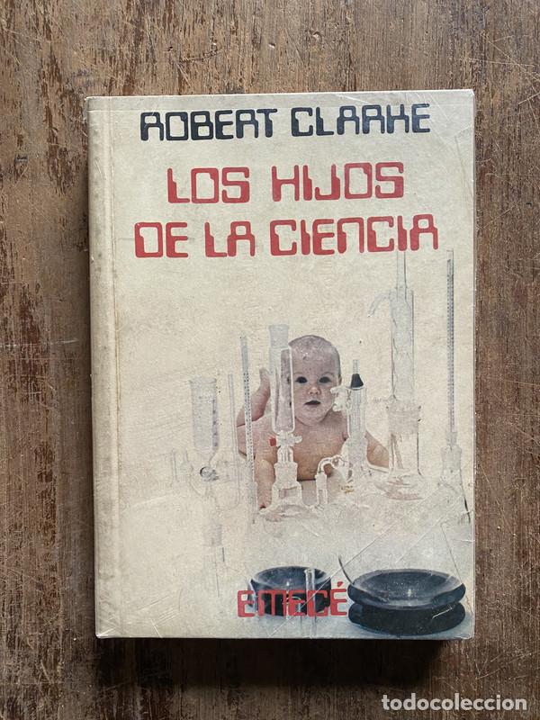 Libros: Los hijos de la ciencia - Clarke Robert - Foto 1