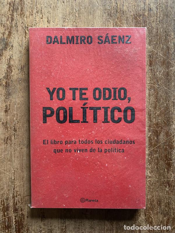 Libros: Yo te odio politico - Saenz Dalmiro - Foto 1