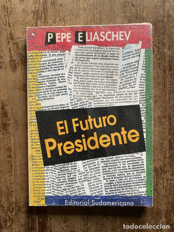 Libri di seconda mano: El Futuro Presidente - Eliaschev Pepe
