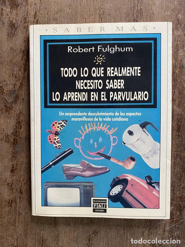 Libri di seconda mano: Todo lo que realmente necesito saber lo aprendi en el parvulario - Fulghum Robert