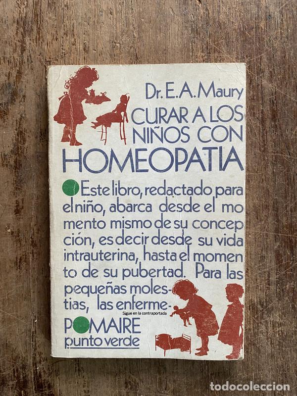 Libros: Curar a los ni�os con homeopatia - Maury E. A.