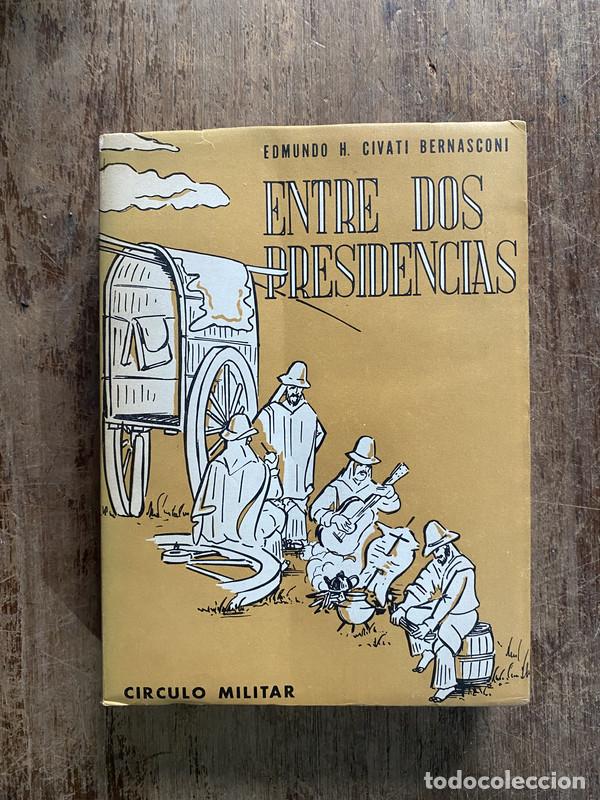 Livres: Entre dos presidencias - Civati Bernasconi Edmundo H.