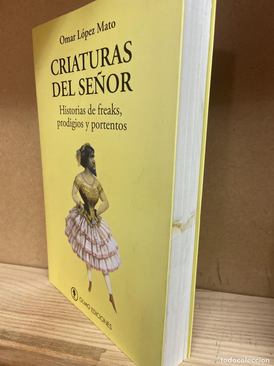 Libros: Creiaturas del se&ntilde;or. historias de freaks, prodigios y portentos. - Omar L&oacute;pez Mato