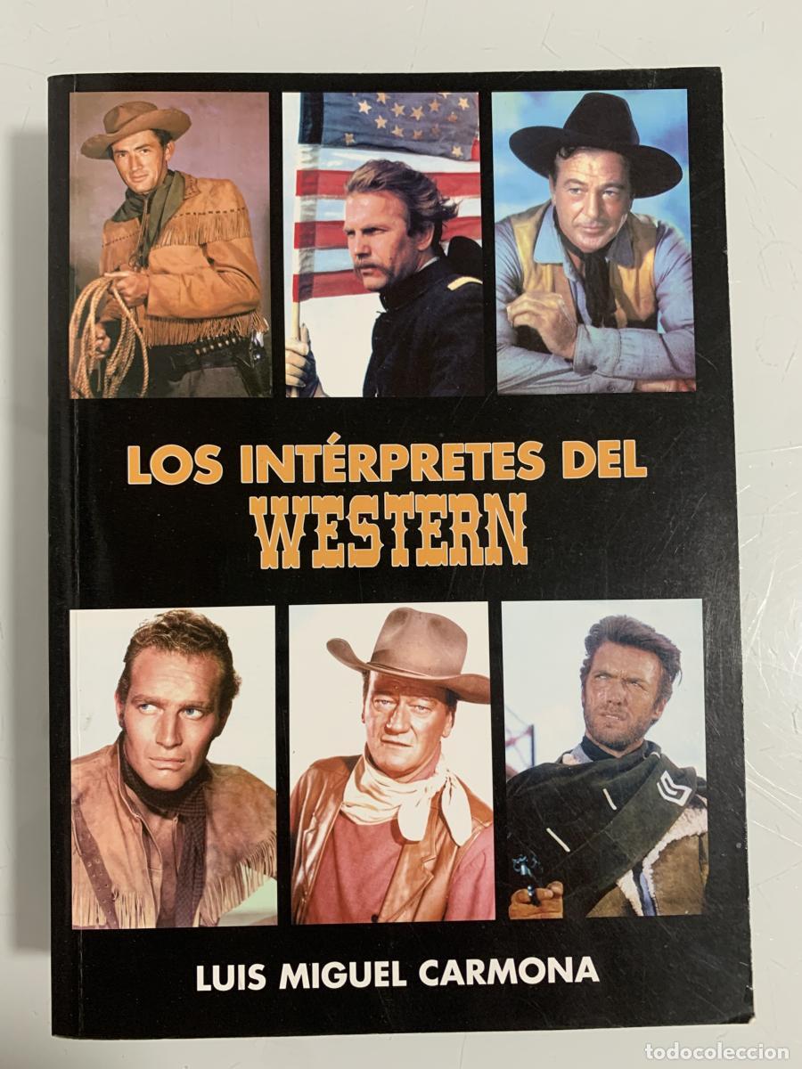 Libros: LOS INT&Eacute;RPRETES DEL WESTERN - Luis Miguel Carmona - Foto 1