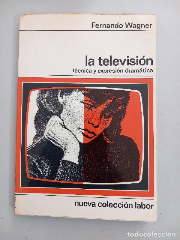 Libros: La televisi&oacute;n, t&eacute;cnica y expresi&oacute;n dram&aacute;tica. - WAGNER, Fernando: