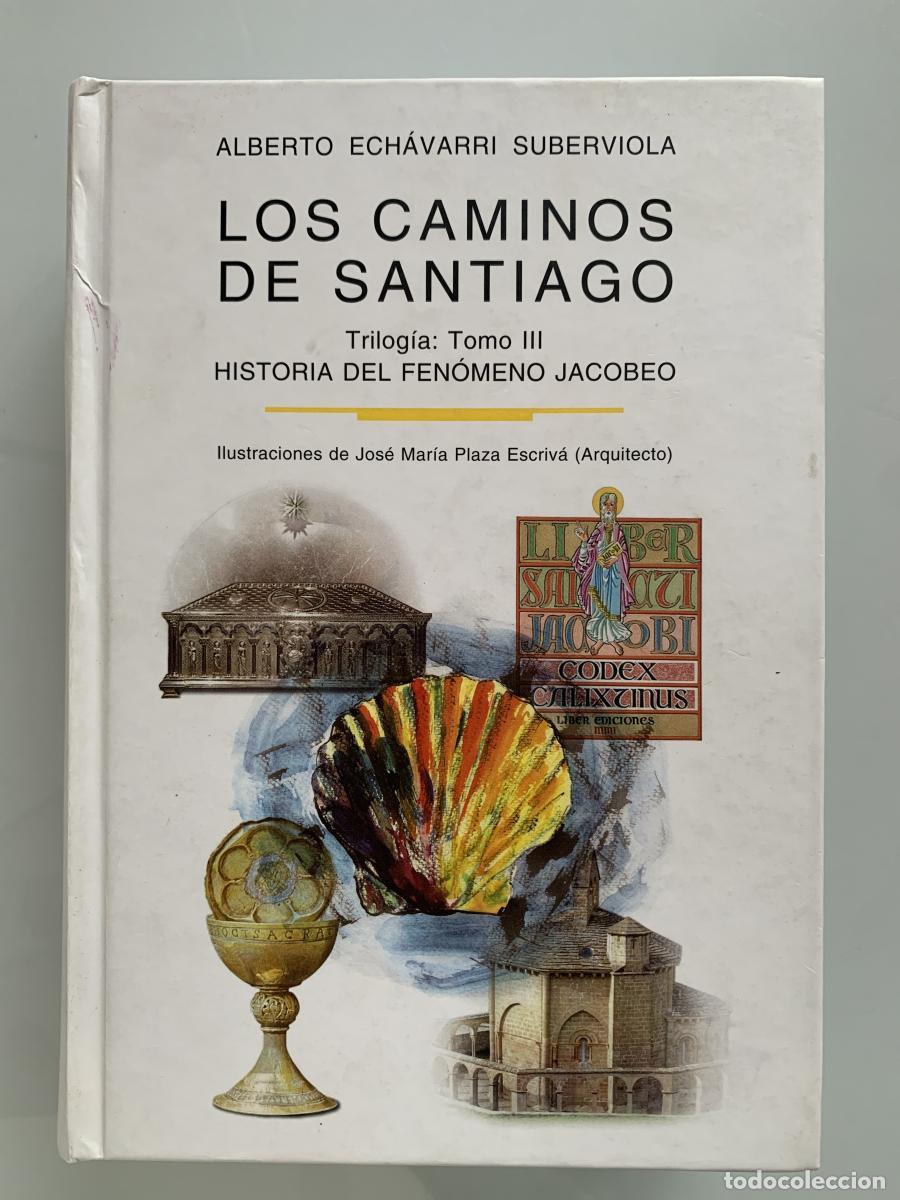 Libros: LOS CAMINO DE SANTIAGO. TOMO III: Historia del fen&oacute;meno Jacobeo - Alberto Ech&aacute;varri Suberviola