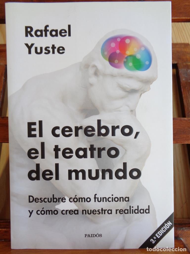 books: EL CEREBRO, EL TEATRO DEL MUNDO. Descubre c&oacute;mo funciona y c&oacute;mo crea nuestra realidad. - RAFAEL YUSTE