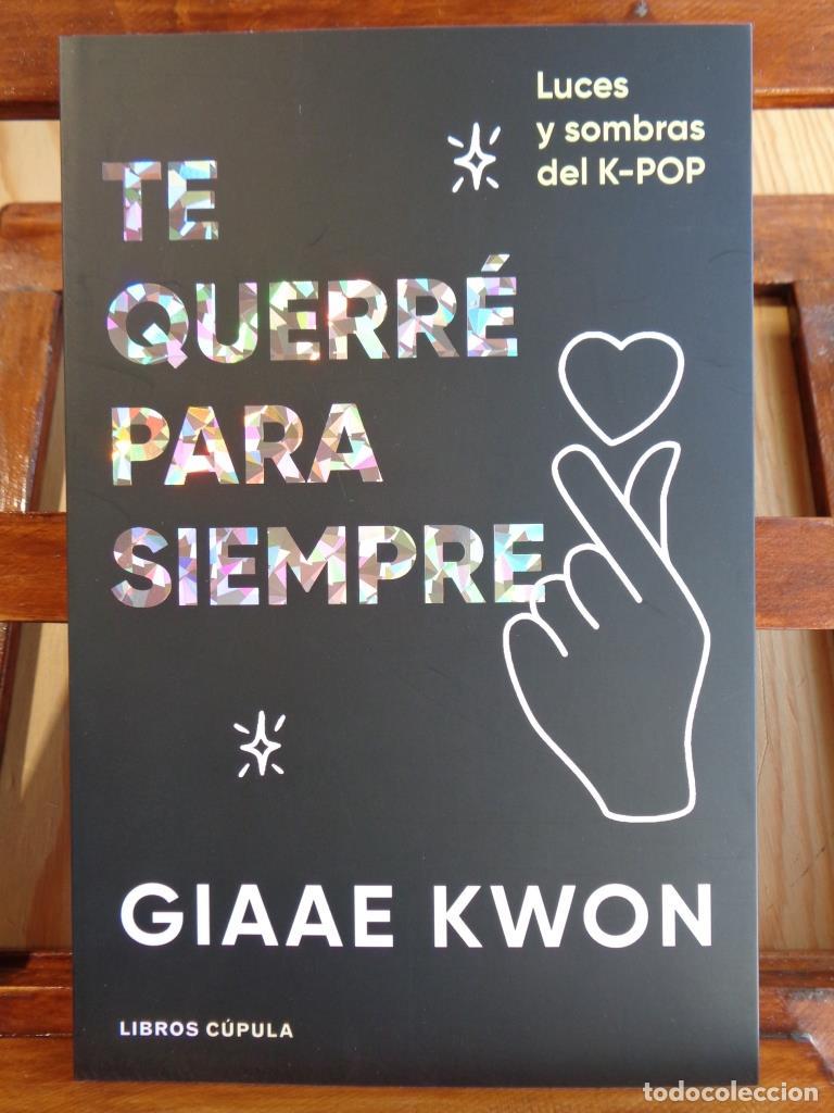 books: TE QUERR&Eacute; PARA SIEMPRE. Luces y sombras del K-POP. - GIAAE KWON