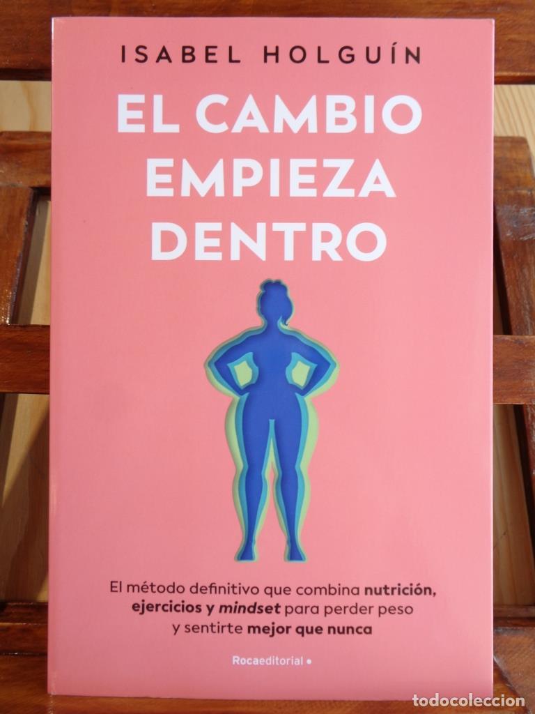 books: EL CAMBIO EMPIEZA DENTRO. El m&eacute;todo definitivo que combina nutrici&oacute;n, ejercicios y mindset para perd