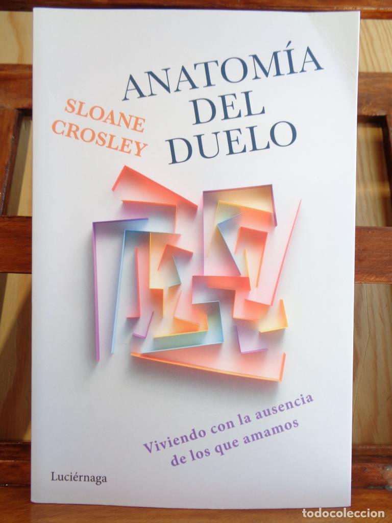 books: ANATOM&Iacute;A DEL DUELO. Viviendo con la ausencia de los que amamos. - SLOANE CROSLEY