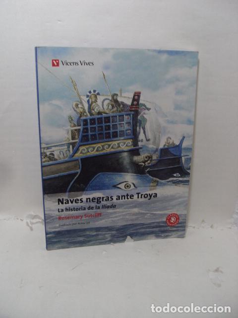 Libros: NAVES NEGRAS ANTE TROYA: La historia de la il&iacute;ada - Rosemary Sutcliff