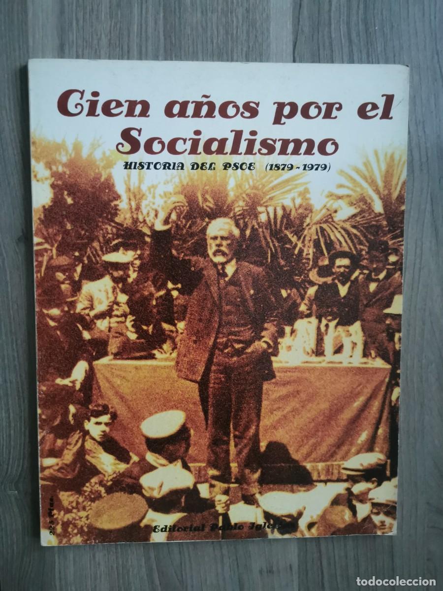 Libros: CIEN A&Ntilde;OS POR EL SOCIALISMO - HISTORIA DEL PSOE 1879 - 1979