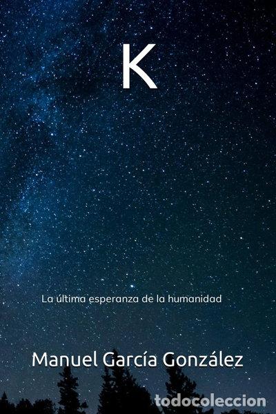 Libri di seconda mano: K: La &uacute;ltima esperanza de la humanidad- 9798867372002