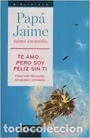 Libros: Te amo pero soy feliz sin ti- 9789588912882