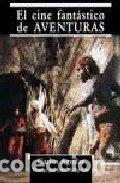 Libri di seconda mano: El cine fant&aacute;stico de aventuras- 9788477856115