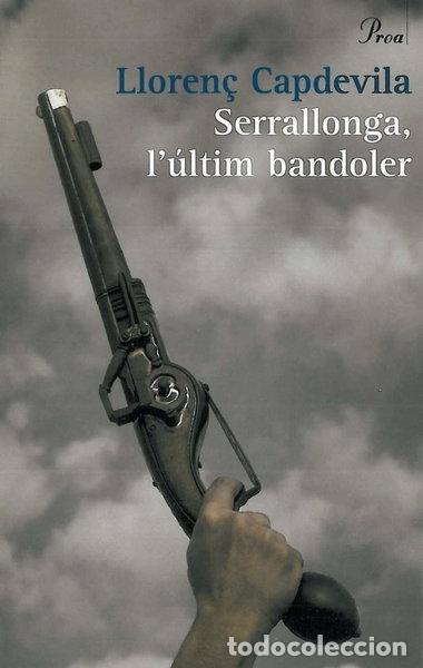 Libros: Serrallonga, l'&uacute;ltim bandoler- 9788484378600